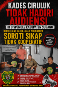 Kades Ciruluk Tidak Hadiri Audiensi di Dispemdes Kabupaten Subang, DPD Kujang Padjajaran Nusantara Soroti Sikap Tidak Kooperatif