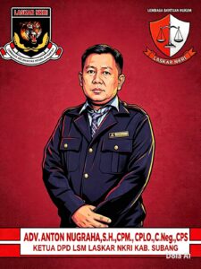 Adv. Anton Nugraha, S.H., CPM., CPLO., C.Neg., CPS: Laskar NKRI Kab. Subang Siap Berikan Pelayanan Hukum Adil dan Berkeadilan Bagi Masyarakat