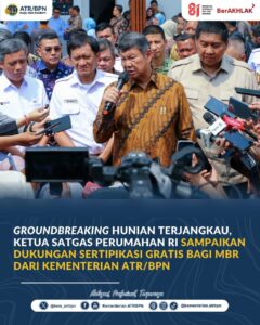 PERESMIAN HUNIAN TERJANGKAU MANGGARAI: SATGAS PERUMAHAN RI PASTIKAN SERTIPIKAT GRATIS DARI ATR/BPN UNTUK MASYARAKAT BERPENGHASILAN RENDAH.